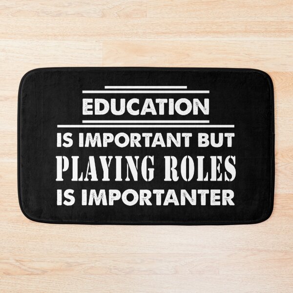 Item preview, Education Is Important but Playing Roles Is Importanter - Funny Playing Roles Quote Gift Idea For Men and Womens designed and sold by Mmmm3344.