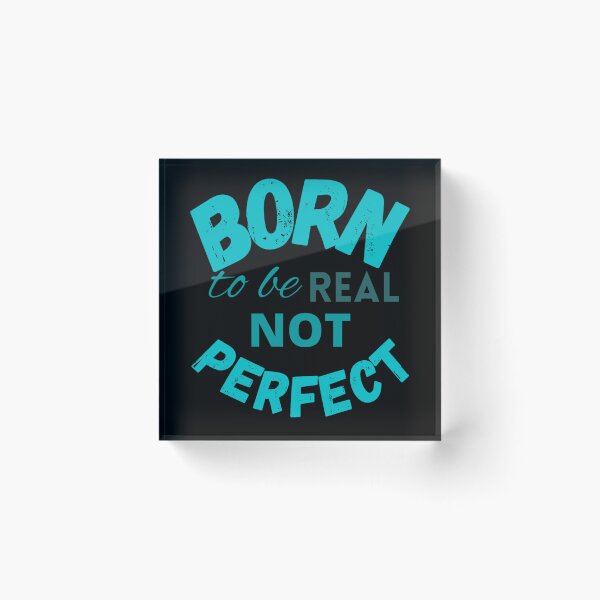 Item preview, Born to be real not perfect - Trending designed and sold by LukjanovArt.