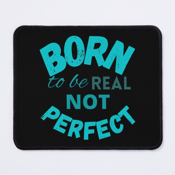 Item preview, Born to be real not perfect - Trending designed and sold by LukjanovArt.