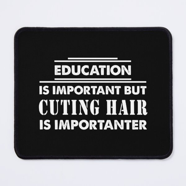Item preview, Education Is Important but cuting hair Is Importanter - Funny cuting hair Quote Gift Idea For Men and Womens designed and sold by Mmmm3344.