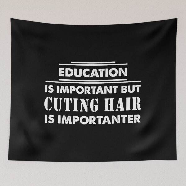 Item preview, Education Is Important but cuting hair Is Importanter - Funny cuting hair Quote Gift Idea For Men and Womens designed and sold by Mmmm3344.