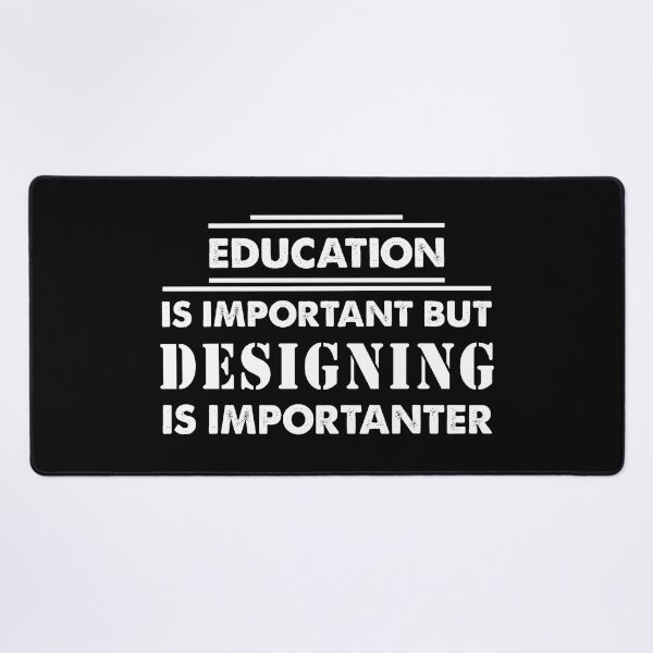 Item preview, Education Is Important but designing Is Importanter - Funny designing Quote Gift Idea For Men and Womens designed and sold by Mmmm3344.