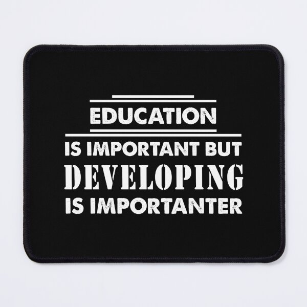 Item preview, Education Is Important but developing Is Importanter - Funny developing Quote Gift Idea For Men and Womens designed and sold by Mmmm3344.