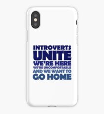 Introverts unite we're here we're uncomfortable and we want to go home iPhone Case