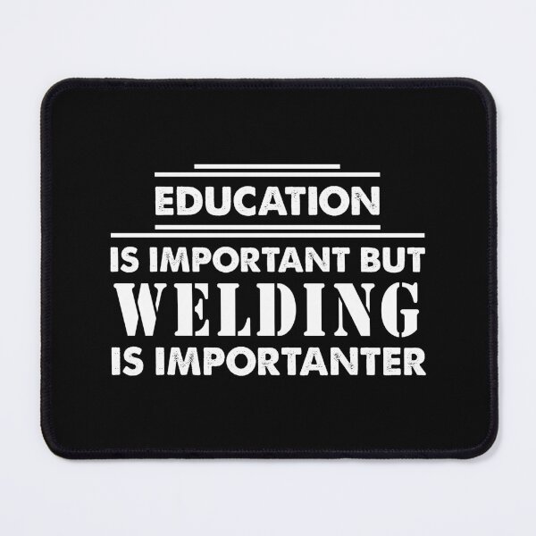 Item preview, Education Is Important but Welding Is Importanter - Funny Welding Quote Gift Idea For Men and Womens designed and sold by Mmmm3344.