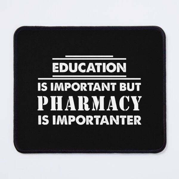 Item preview, Education Is Important but Pharmacy Is Importanter - Funny Pharmacy Quote Gift Idea For Men and Womens designed and sold by Mmmm3344.