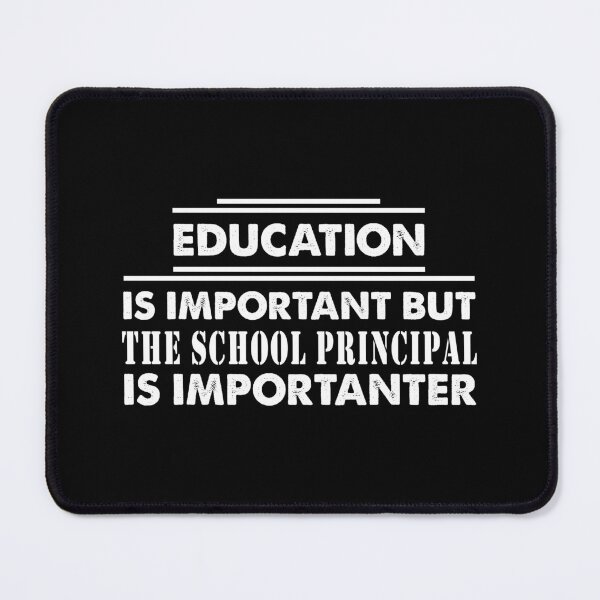 Item preview, Education Is Important but The School Principal Is Importanter - Funny The School Principal Quote Gift Idea For Men and Womens designed and sold by Mmmm3344.