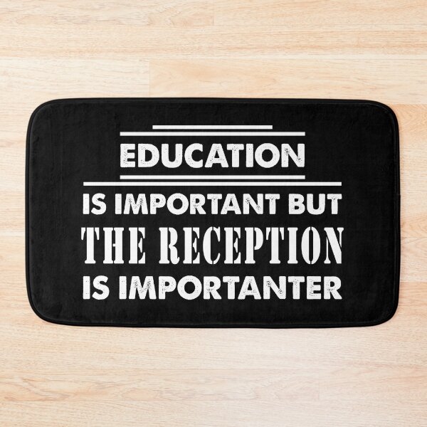 Item preview, Education Is Important but The Reception Is Importanter - Funny The Reception Quote Gift Idea For Men and Womens designed and sold by Mmmm3344.