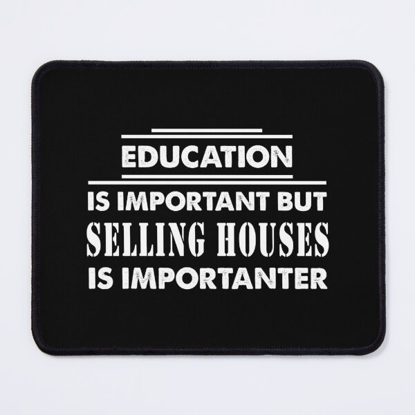 Item preview, Education Is Important but Selling Houses Is Importanter - Funny Selling Houses Quote Gift Idea For Men and Womens designed and sold by Mmmm3344.