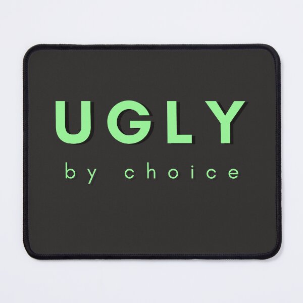 Item preview, Ugly By Choice Sarcasm Self-Deprecating Humor Mint Design designed and sold by LGbubble.