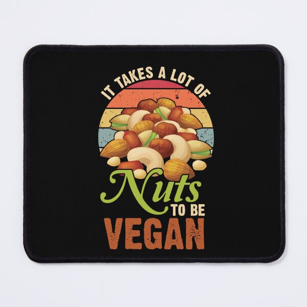 Item preview, It Takes Lot Of Nuts To Be Vegan Healthy Eating designed and sold by Tig3rE.