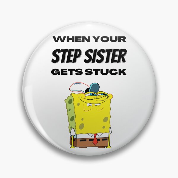 Item preview, When Your Step sister Gets Stuck designed and sold by NineOneOne.