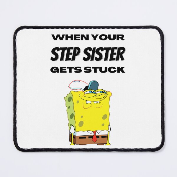 Item preview, When Your Step sister Gets Stuck designed and sold by NineOneOne.