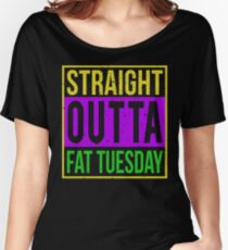 Straight Outta Tuesday - Mardi Gras Women's Relaxed Fit T-Shirt