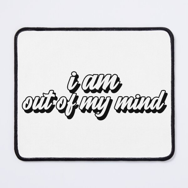Item preview, I am out of my mind-funny designed and sold by Teo13.
