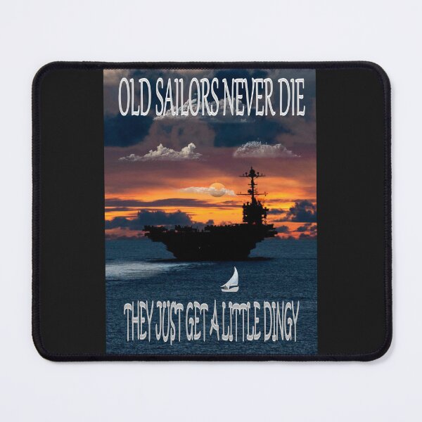 Item preview, Old Sailors Never Die, They Just Get A Little Dingy. designed and sold by Airdale Navy.