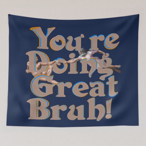 Item preview, You're Doin' Great Bruh! designed and sold by mensijazavcevic.