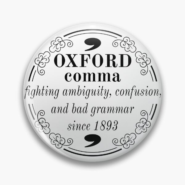 Item preview, Oxford comma - fighting ambiguity, confusion, and bad grammar since 1893 designed and sold by mostoredesigns.