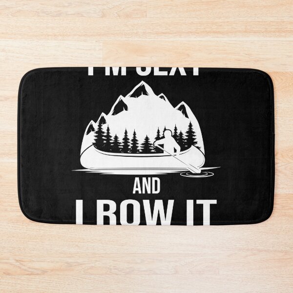 Item preview, Funny Kayaking Canoeing  I Am Sexy And I Row It designed and sold by Outdoorsy World.