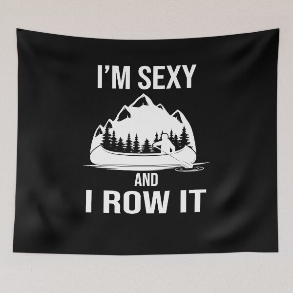 Item preview, Funny Kayaking Canoeing  I Am Sexy And I Row It designed and sold by Outdoorsy World.