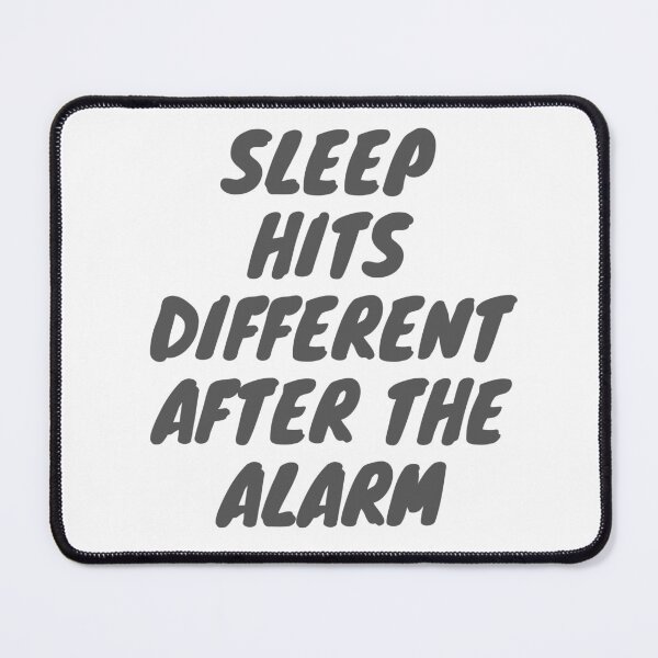 Item preview, Sleep hits different after the alarm - morning quotes designed and sold by TheWalnut.
