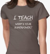 I Teach What Is Your Superpower? Women's Fitted T-Shirt