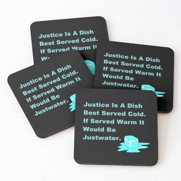 Item preview, Justice Is A Dish Best Served Cold. If Served Warm It Would Be Justwater. designed and sold by DistinguishedMe.