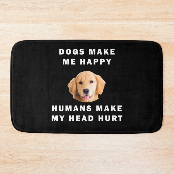 Item preview, Dogs Make Me Happy Humans Make My Head Hurt Quote designed and sold by apuppyfeed.