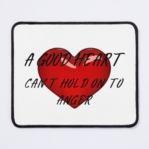 Item preview, Good Heart Can’t Hold On To Anger-White Background  designed and sold by Trendi61.