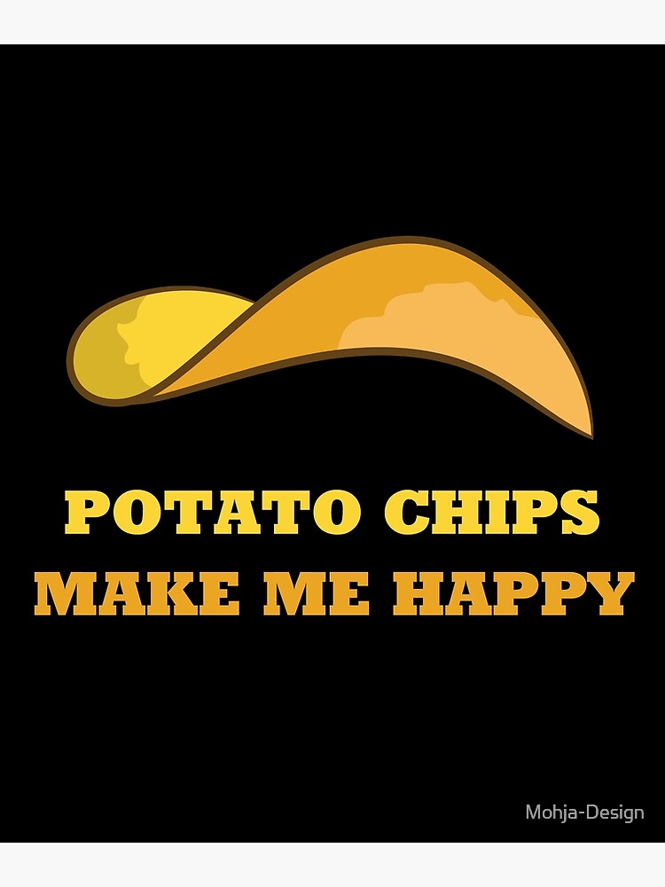 potato-chips-potato-chips-make-me-happy-poster-by-mohja-design