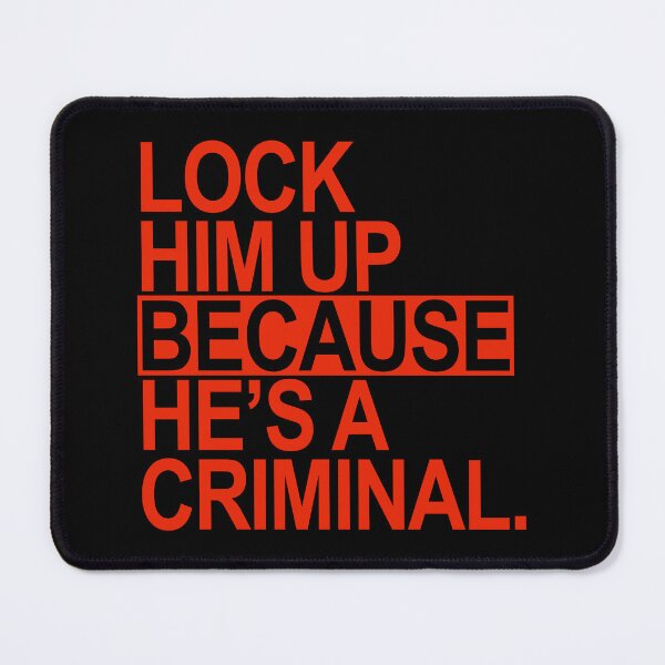 Item preview, Lock Him Up BECAUSE He's a criminal (red box) designed and sold by Thelittlelord.