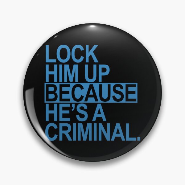 Item preview, Lock Him Up BECAUSE He';s a criminal (blue box) designed and sold by Thelittlelord.
