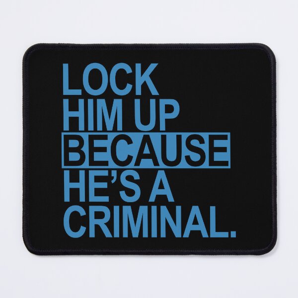 Item preview, Lock Him Up BECAUSE He';s a criminal (blue box) designed and sold by Thelittlelord.