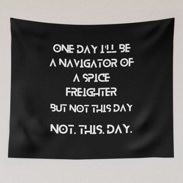 Item preview, One day I'll be a navigator of a spice freighter. But not today designed and sold by UberRod.