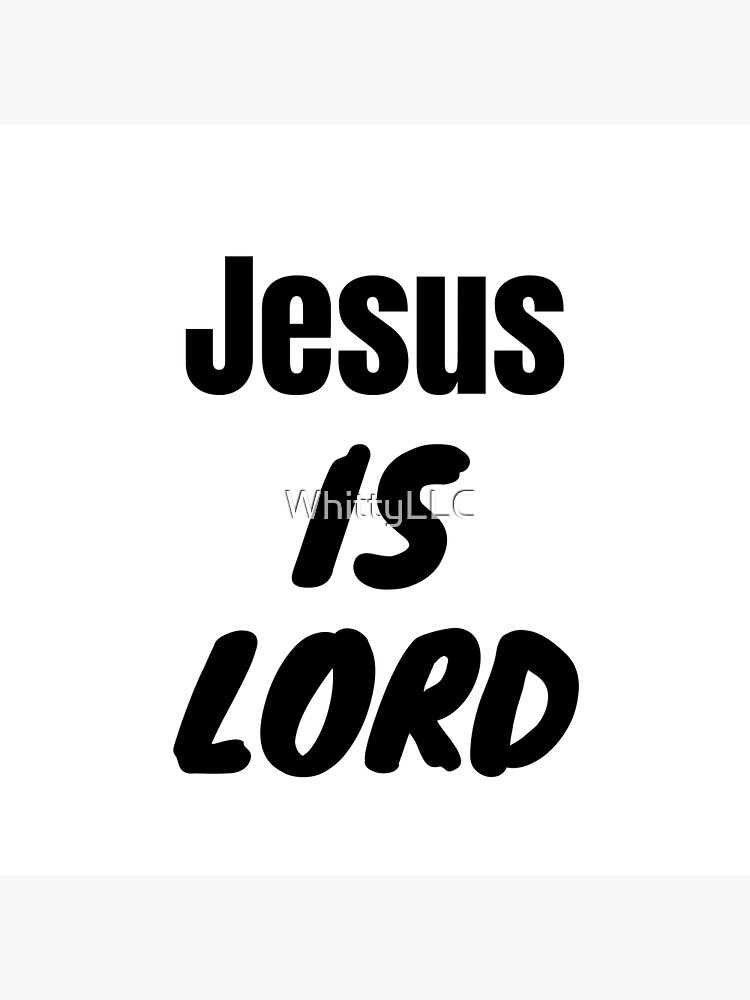 "Jesus Is Lord" Poster for Sale by WhittyLLC Redbubble
