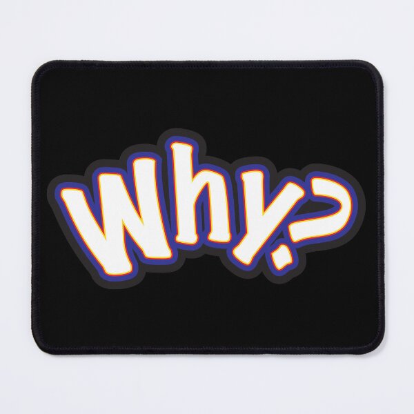 Item preview, Why? - A Question Or Statement designed and sold by sleepingdogprod.