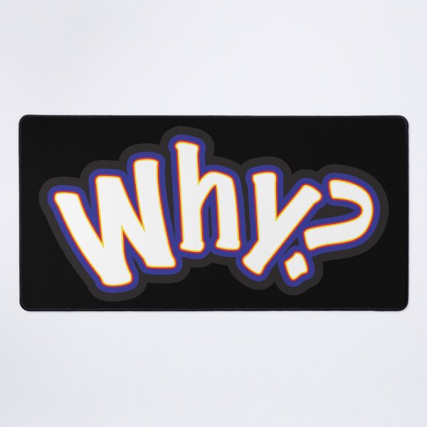 Item preview, Why? - A Question Or Statement designed and sold by sleepingdogprod.