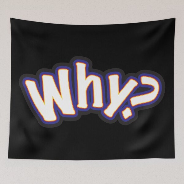 Item preview, Why? - A Question Or Statement designed and sold by sleepingdogprod.
