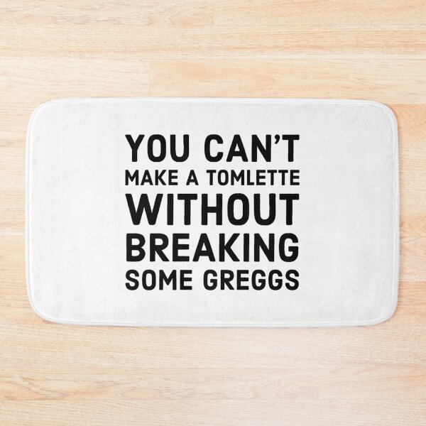 Item preview, You can_t make a tomlette without breaking some greggs    designed and sold by XopsAuthentic.