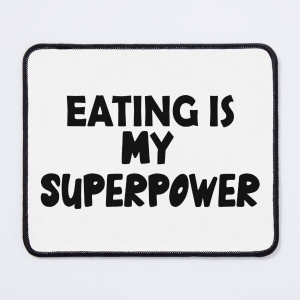 Item preview, Eating Is My Superpower , Funny Simple Text Black And White Font  designed and sold by Every Pet  Shirts.
