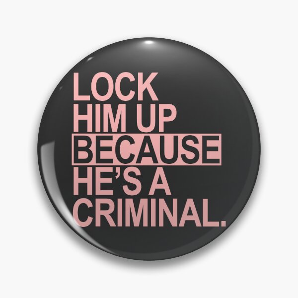 Item preview, Lock Him Up BECAUSE He's a criminal (pink box) designed and sold by Thelittlelord.