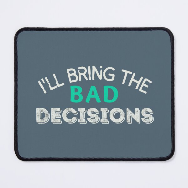 Item preview, I'll Bring The Bad Decisions Funny Party Group designed and sold by SweetbeStore.