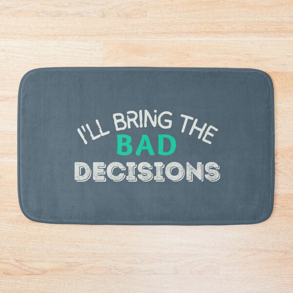 Item preview, I'll Bring The Bad Decisions Funny Party Group designed and sold by SweetbeStore.