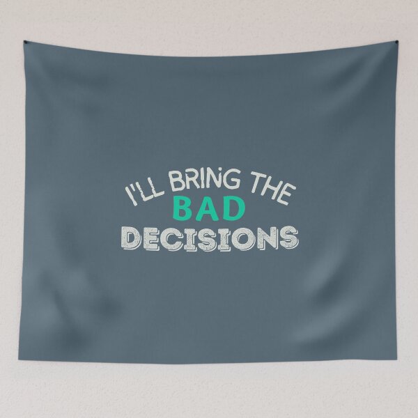 Item preview, I'll Bring The Bad Decisions Funny Party Group designed and sold by SweetbeStore.