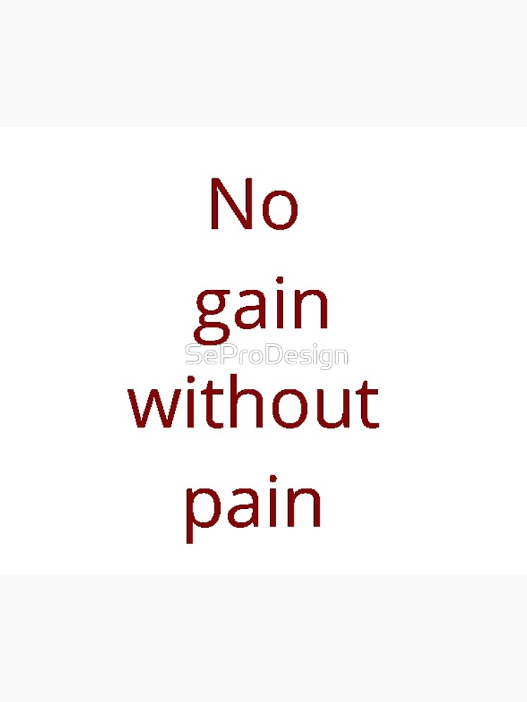 no-gain-without-pain-poster-for-sale-by-seprodesign-redbubble