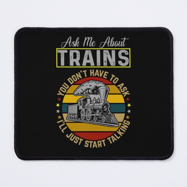 Item preview, Ask Me About Trains - I'll Just Start Talking, Steam Train Engine Railroad designed and sold by TheTrainRoom.