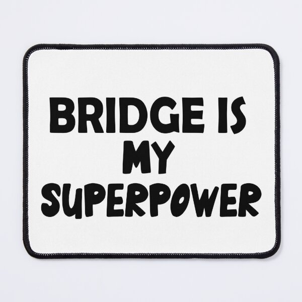Item preview, Bridge Is My Superpower , Funny Simple Text Black And White Font  designed and sold by Every Pet  Shirts.