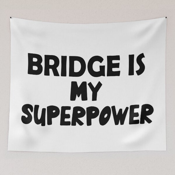 Item preview, Bridge Is My Superpower , Funny Simple Text Black And White Font  designed and sold by Every Pet  Shirts.
