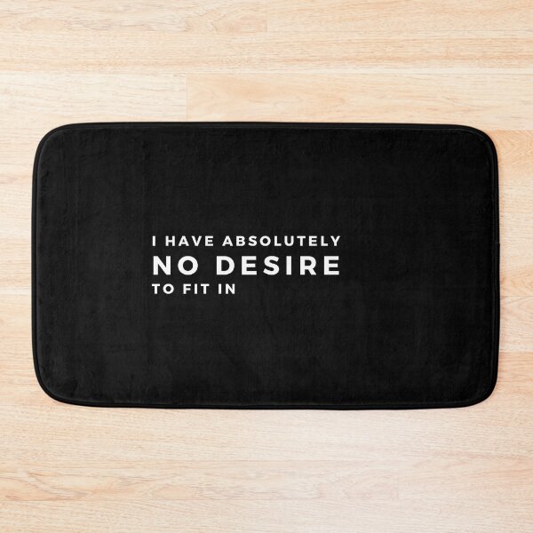 Item preview, I Have Absolutely No Desire to Fit In | Fun and Humorous designed and sold by Brimwood.