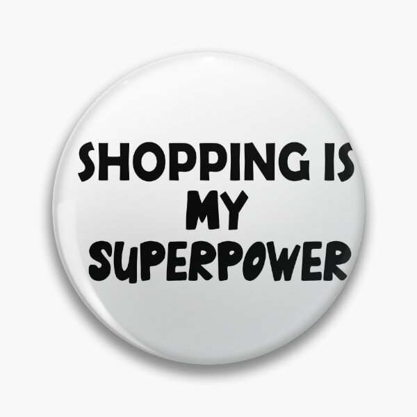 Item preview, Shopping Is My Superpower , Funny Simple Text Black And White Font  designed and sold by Every Pet  Shirts.